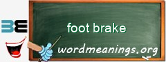 WordMeaning blackboard for foot brake